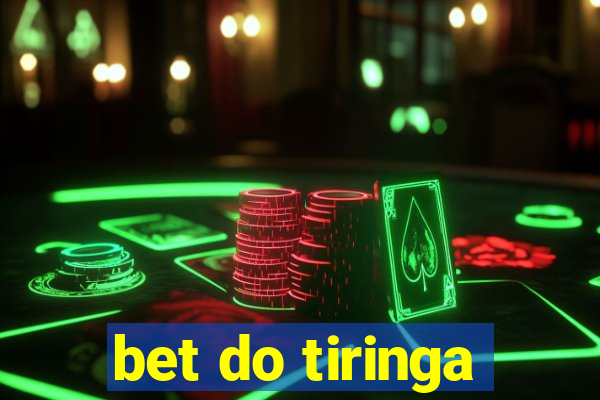 bet do tiringa